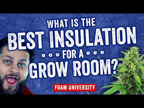 What is the Best Insulation for a Grow Room? | Foam University